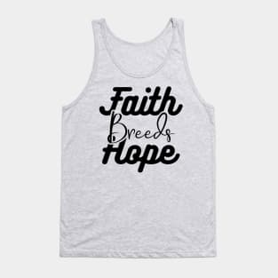 Faith Breeds Hope positive words Tank Top